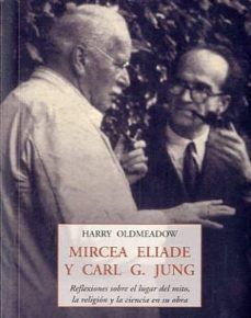 MIRCEA ELIADE Y C ARL  G. JUNG : REFLEXIONES SOBRE EL LUGAR DEL MITO, LA RELIGIÓ