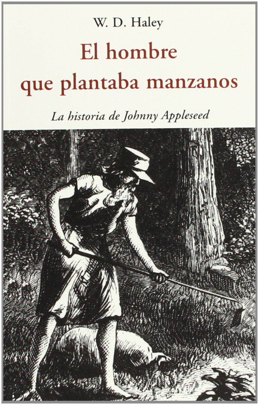 EL HOMBRE QUE PLANTABA MANZANOS: LA HISTORIA DE JOHNNY APPLESEED. 