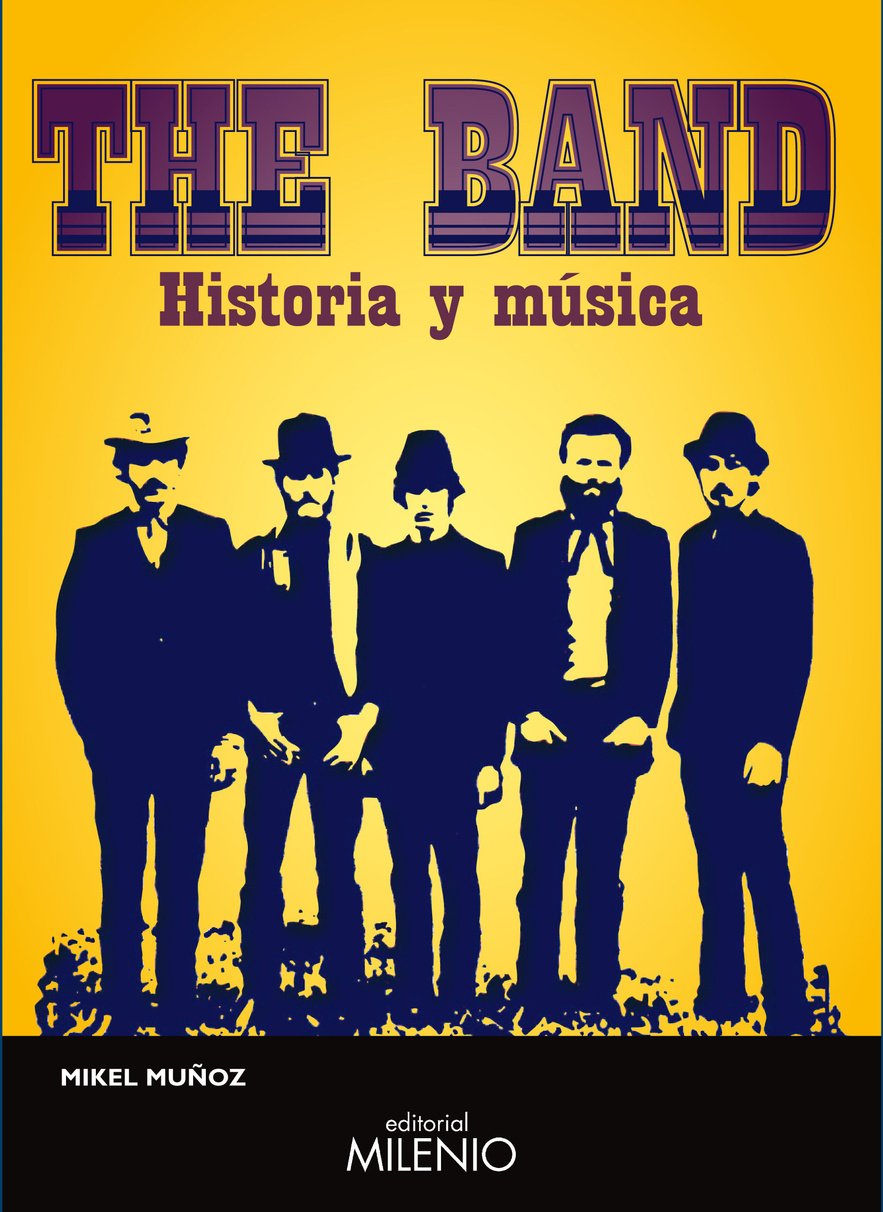 THE BAND. HISTORIA Y MÚSICA. DE LOS ORÍGENES AL CONFLICTO ACTUAL