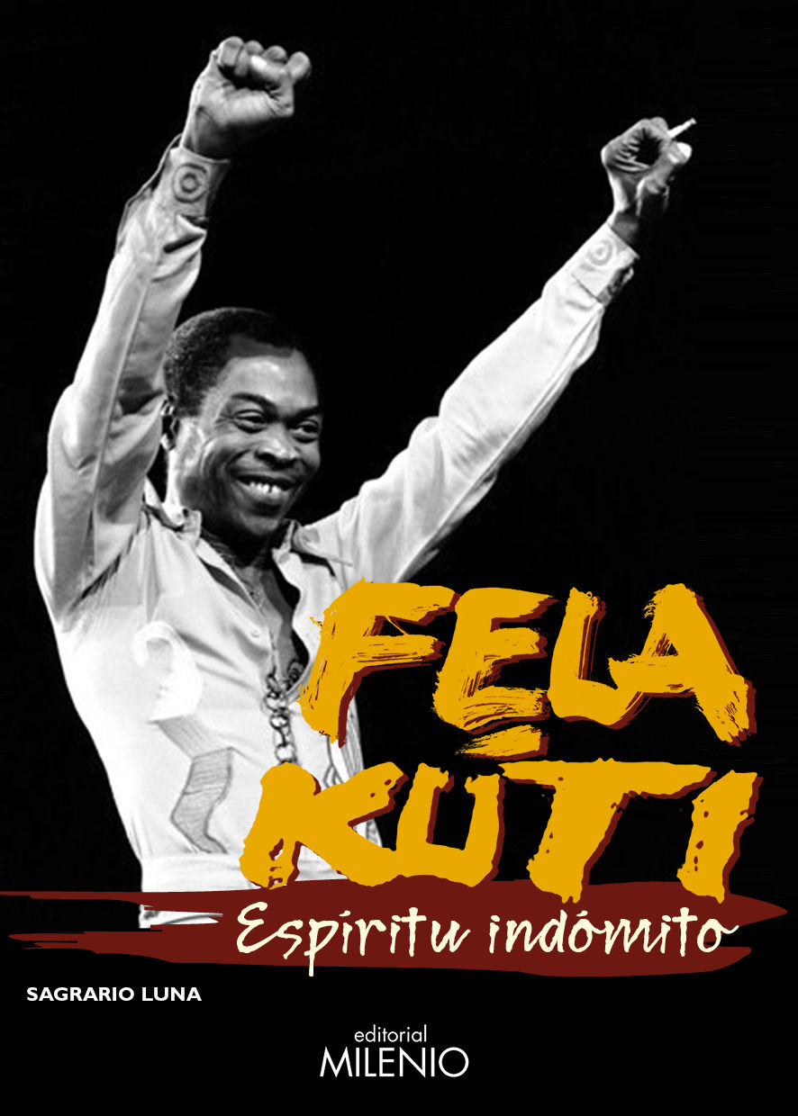 FELA KUTI. ESPÍRITU INDÓMITO. 