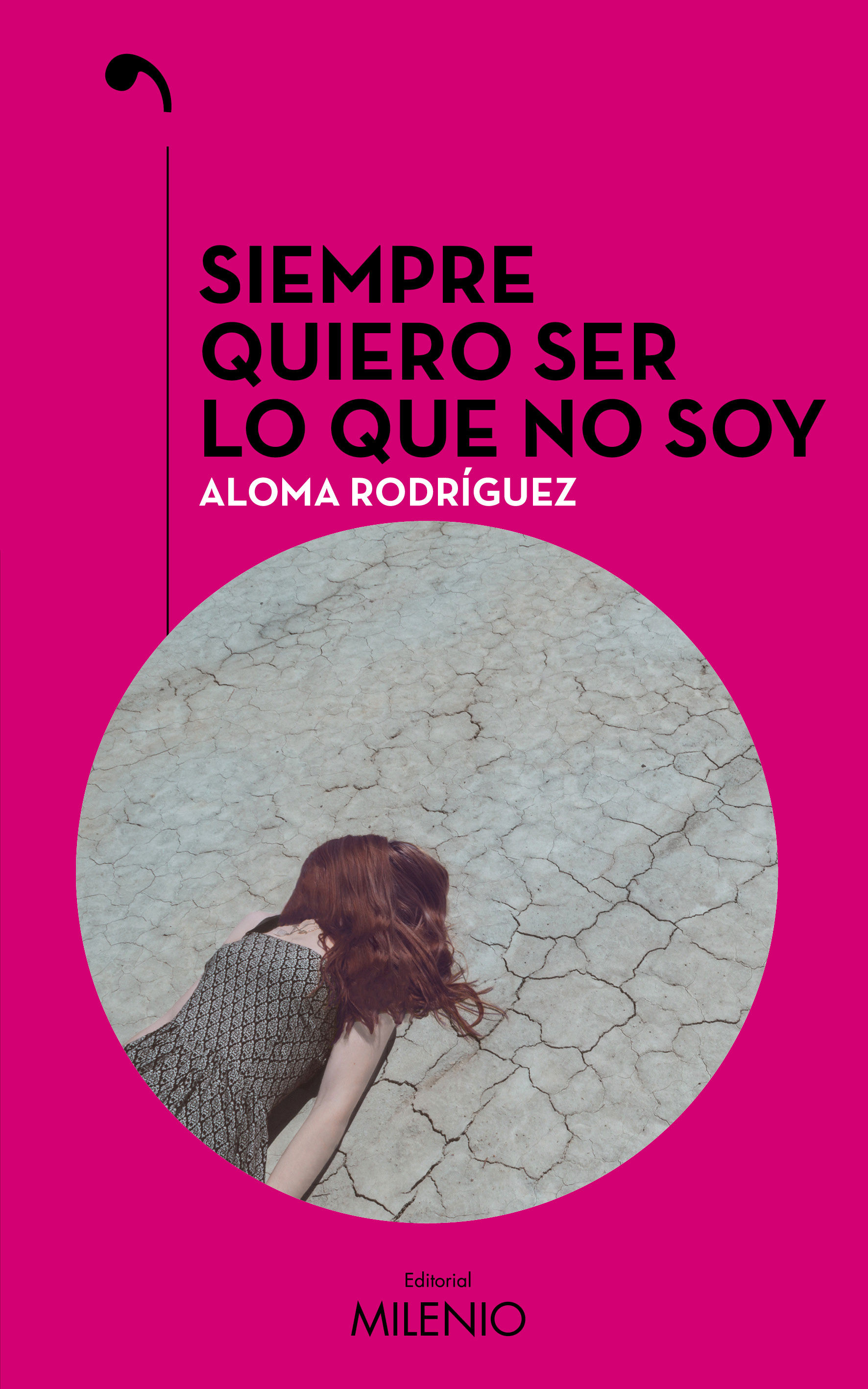 SIEMPRE QUIERO SER LO QUE NO SOY. 