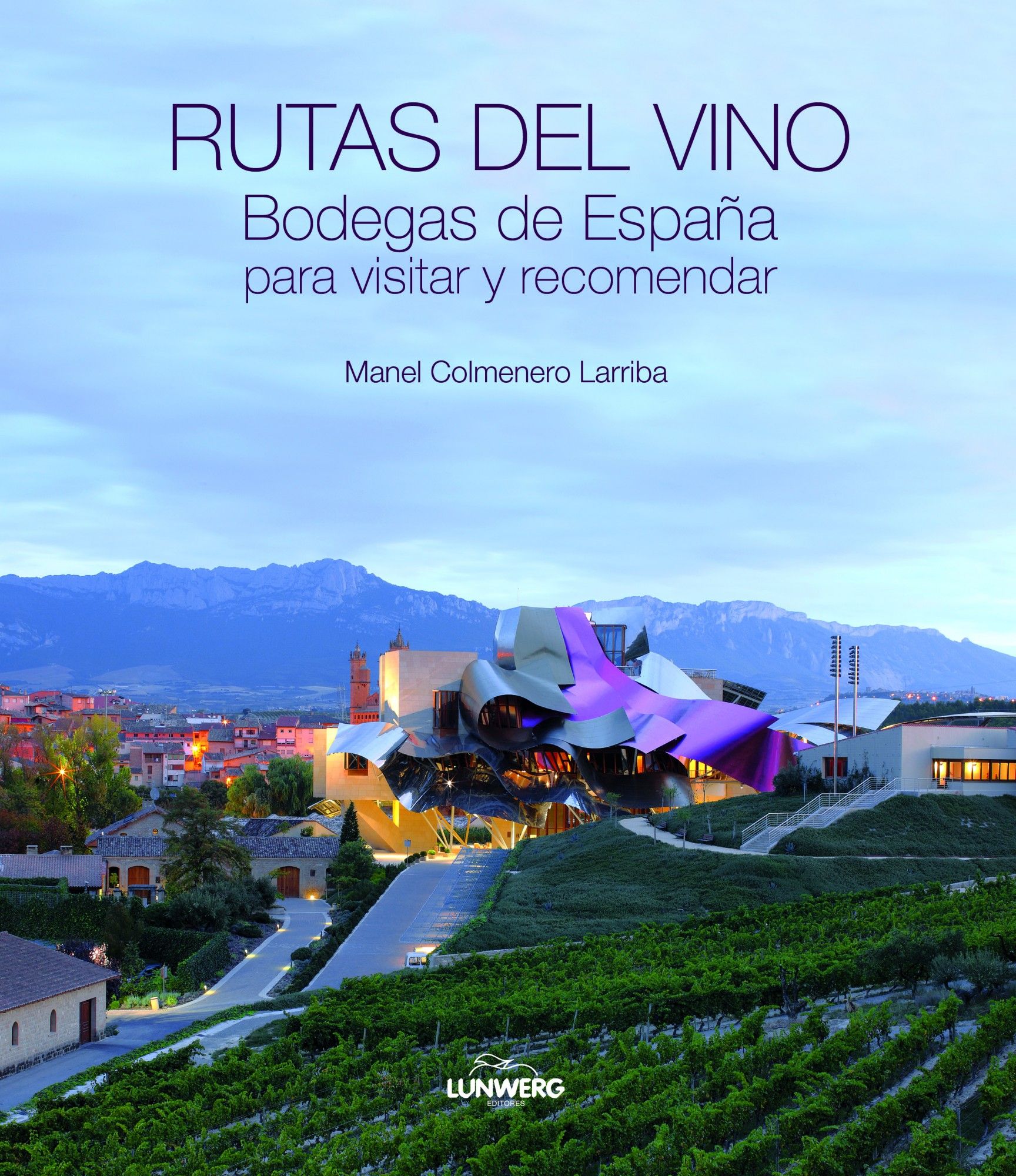 RUTAS DEL VINO. BODEGAS DE ESPAÑA PARA VISITAR Y RECOMENDAR.. 