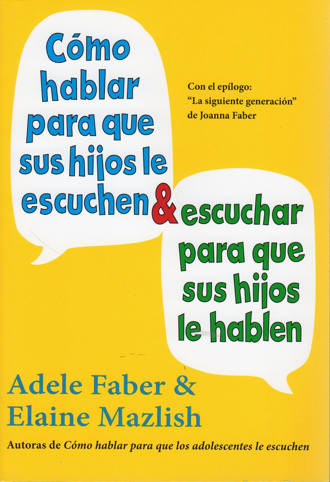 CÓMO HABLAR PARA QUE SUS HIJOS LE ESCUCHEN & ESCUCHAR PARA QUE SUS HIJOS LE HABL. 