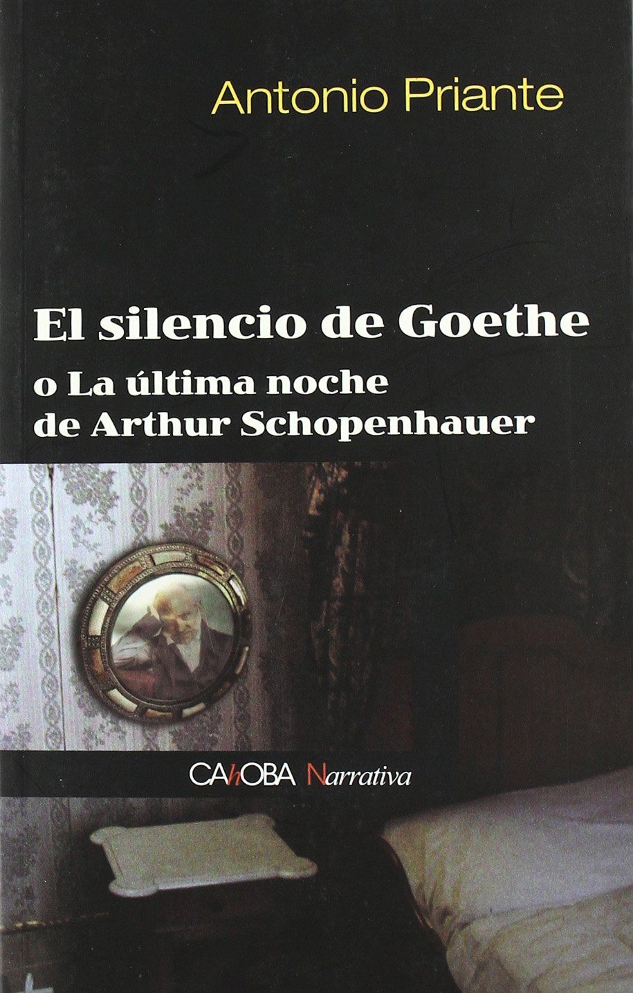 EL SILENCIO DE GOETHE O LA ÚLTIMA NOCHE DE ARTHUR SCHOPENHAUER