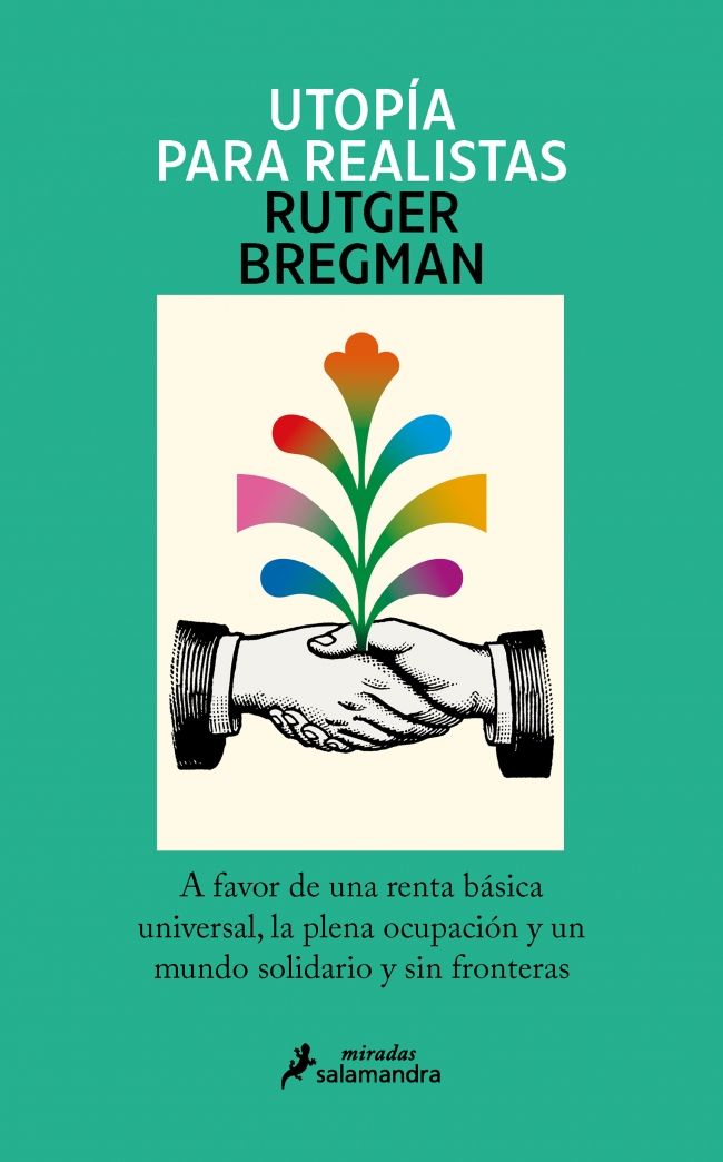 UTOPÍA PARA REALISTAS. A FAVOR DE LA RENTA BÁSICA UNIVERSAL, LA SEMANA LABORAL DE 15 HORAS Y UN MUNDO S