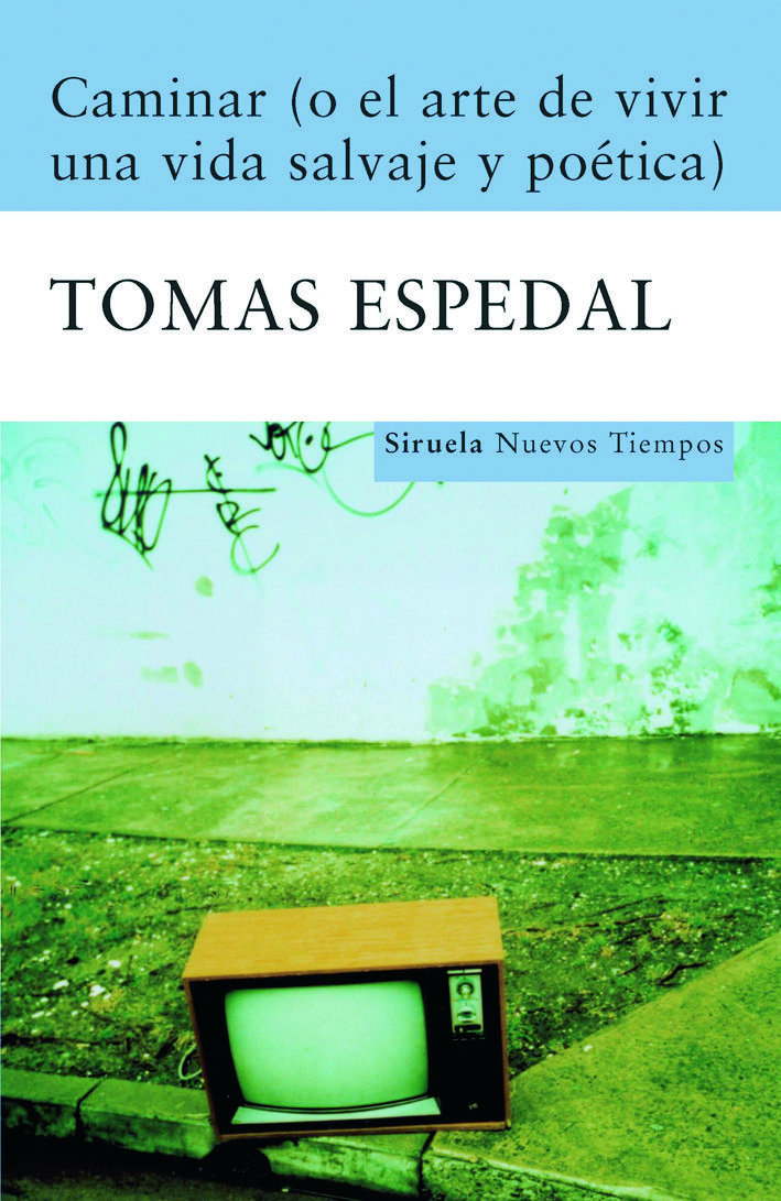 CAMINAR (O EL ARTE DE VIVIR UNA VIDA SALVAJE Y POÉTICA)