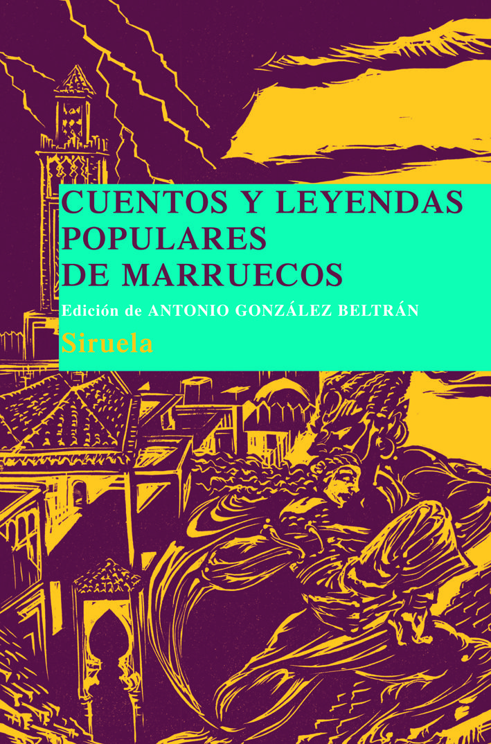 CUENTOS Y LEYENDAS POPULARES DE MARRUECOS. RECOPILADOS EN MARRAKECH POR LA DOCTORA LÉGEY