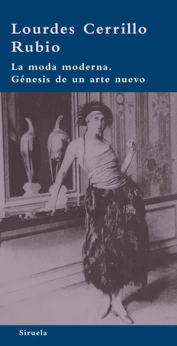 LA MODA MODERNA. GÉNESIS DE UN ARTE NUEVO.