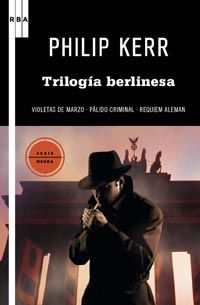 TRILOGIA BERLINESA. VIOLETAS DE MARZO / PÁLIDO CRIMINAL / RÉQUIEM ALEMÁN