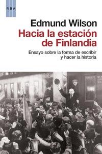 HACIA LA ESTACION DE FINLANDIA. ENSAYO SOBRE LA FORMA DE ESCRIBIR Y HACER HISTORIA