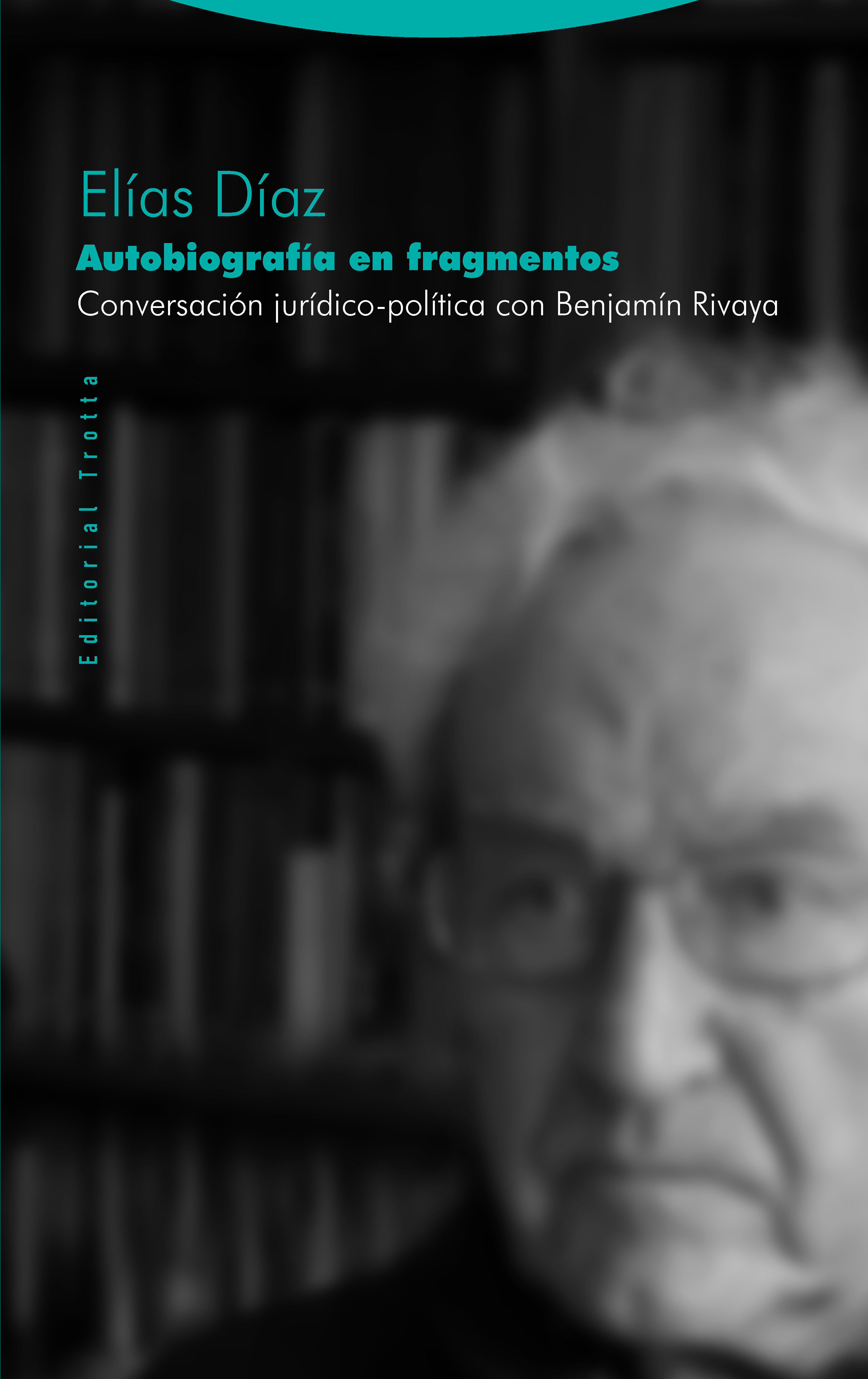 AUTOBIOGRAFÍA EN FRAGMENTOS. CONVERSACIÓN JURÍDICO-POLÍTICA CON BENJAMÍN RIVAYA