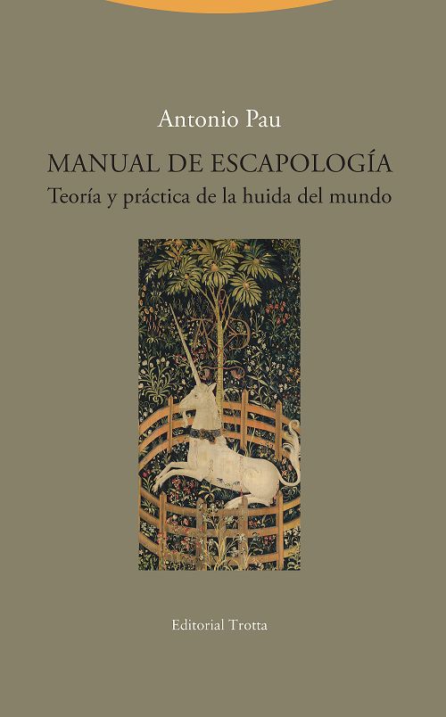 MANUAL DE ESCAPOLOGÍA. TEORÍA Y PRÁCTICA DE LA HUIDA DEL MUNDO