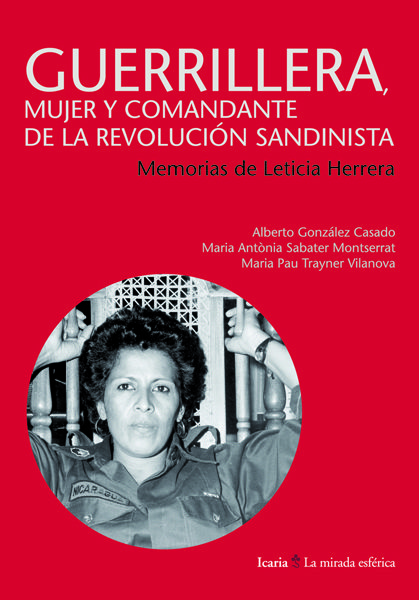 GUERRILLERA, MUJER Y COMANDANTE DE LA REVOLUCIÓN SANDINISTA. MEMORIAS DE LETICIA HERRERA