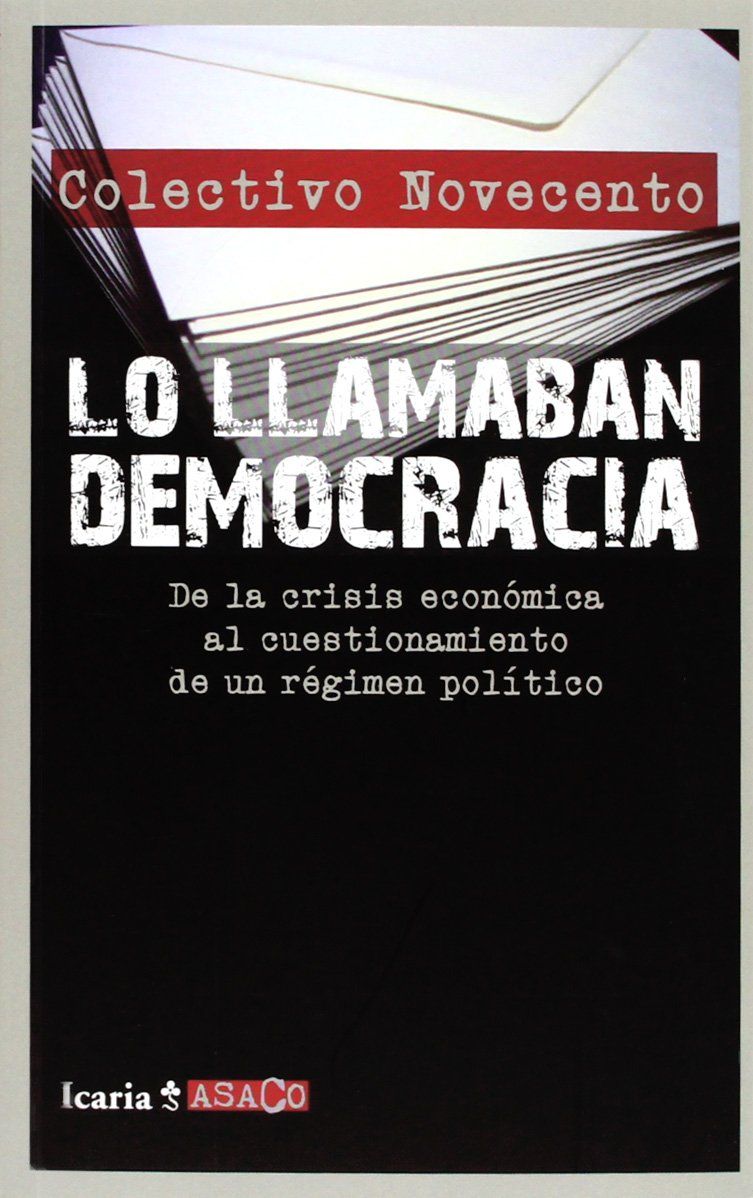 LO LLAMABAN DEMOCRACIA. DE LA CRISIS ECONÓMICA AL CUESTIONAMIENTO DE UN RÉGIMEN POLÍTICO