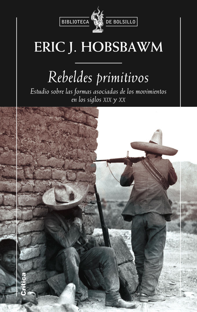 REBELDES PRIMITIVOS. ESTUDIO SOBRE LAS FORMAS ARCAICAS DE LOS...