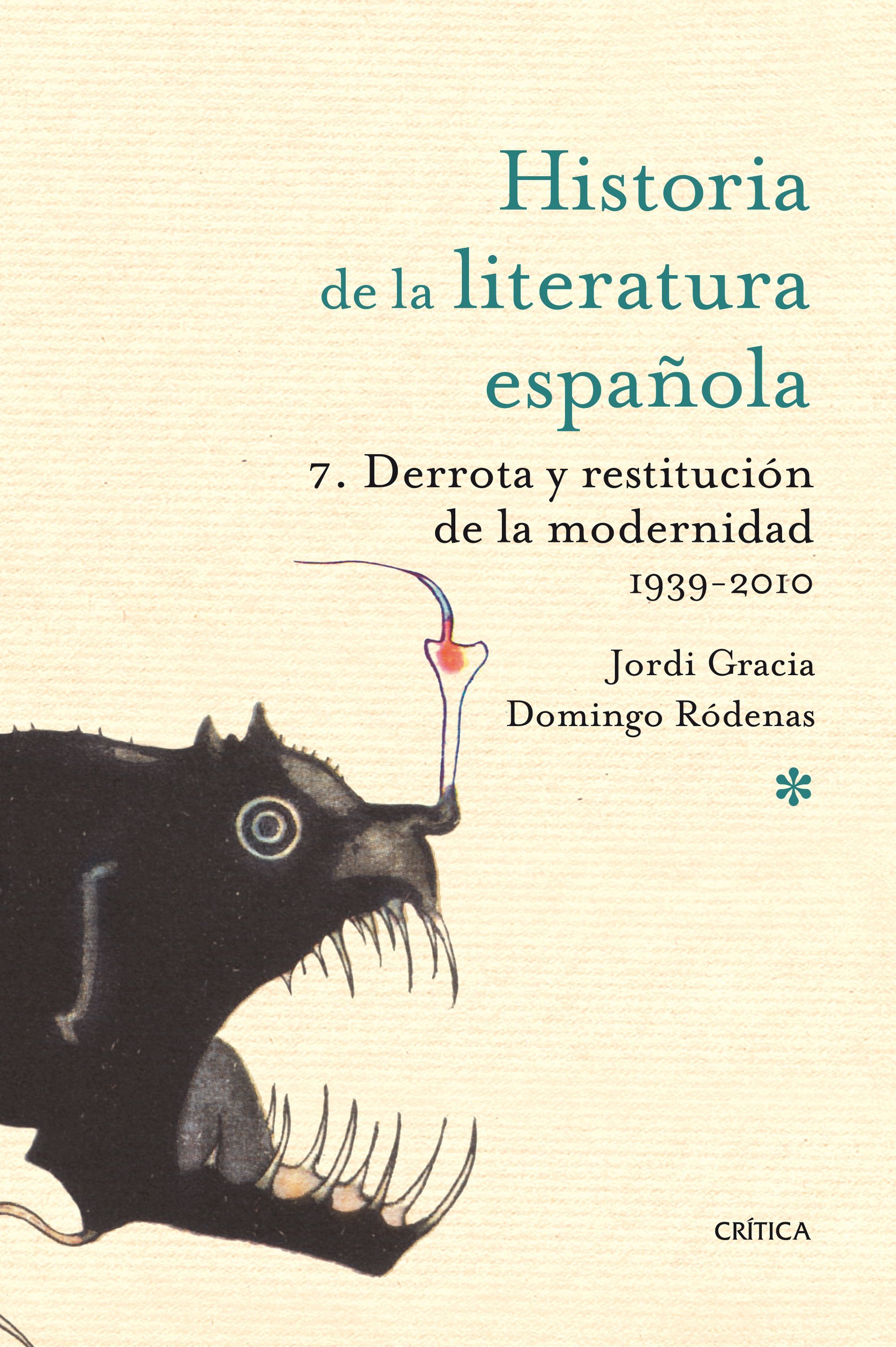 DERROTA Y RESTITUCIÓN DE LA MODERNIDAD. 1939-2010. HISTORIA LITERATURA ESPAÑOLA 7