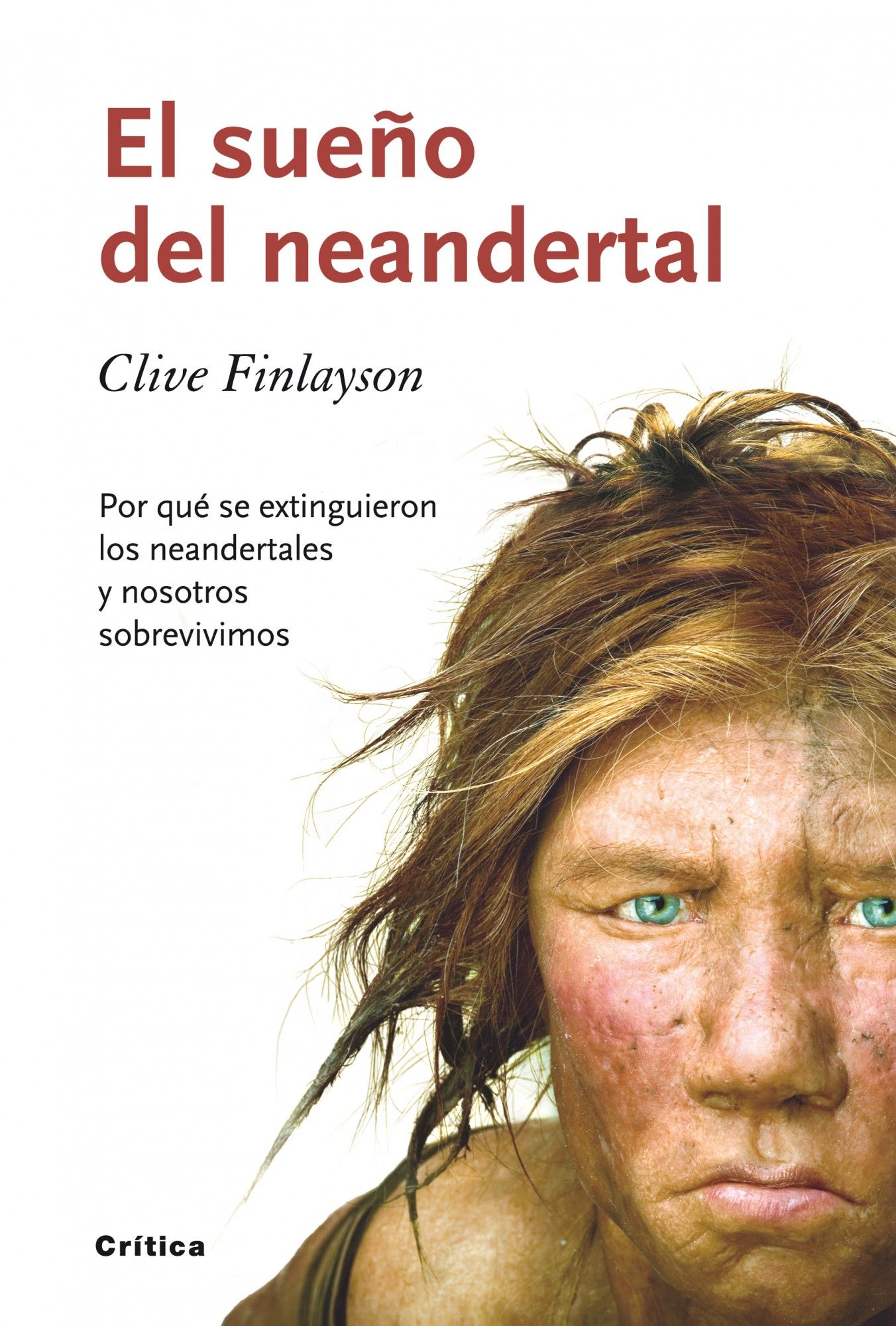 EL SUEÑO DEL NEANDERTAL. POR QUÉ SE EXTINGUIERON LOS NEANDERTALES Y NOSOTROS SOBREVIVIMOS