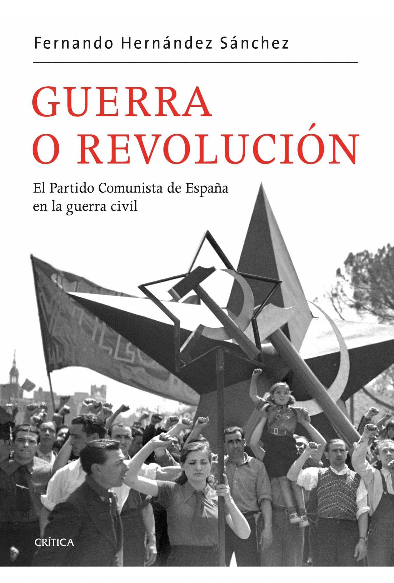 GUERRA O REVOLUCIÓN. EL PARTIDO COMUNISTA DE ESPAÑA EN LA GUERRA CIVIL