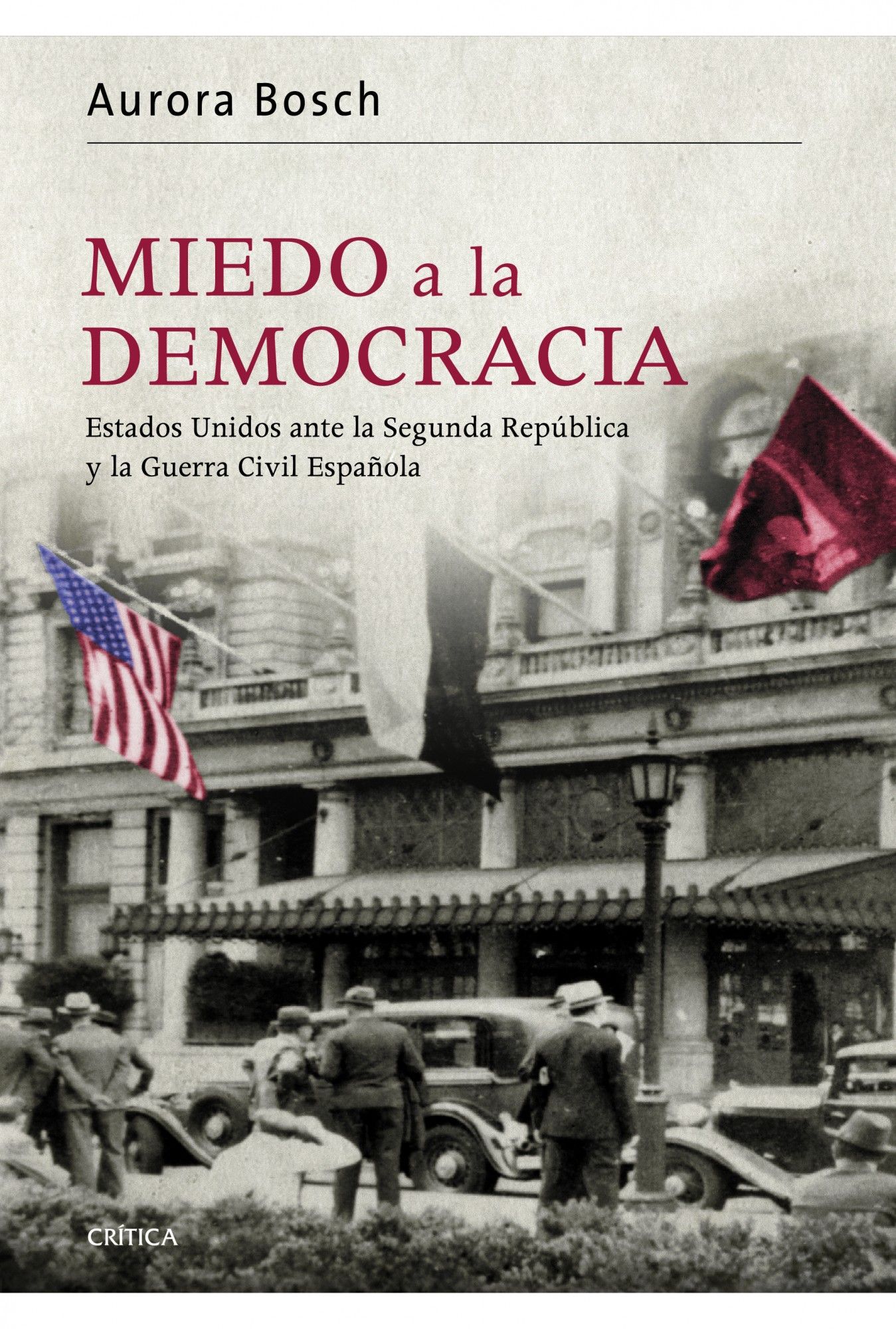 MIEDO A LA DEMOCRACIA. ESTADOS UNIDOS ANTE LA SEGUNDA REPÚBLICA Y LA GUERRA CIVIL ESPAÑOLA