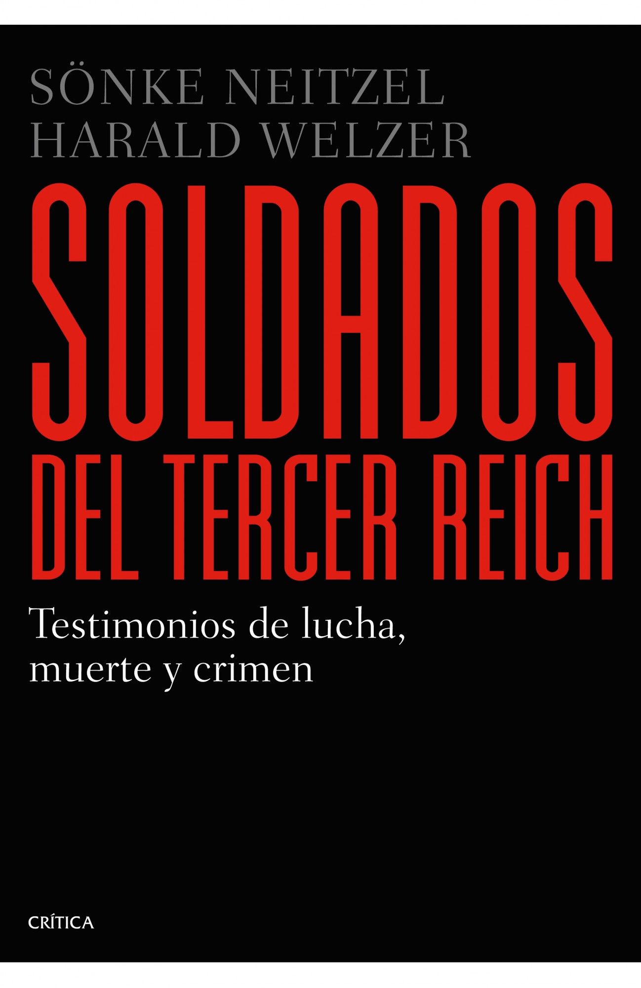 SOLDADOS DEL TERCER REICH. TESTIMONIOS DE LUCHA, MUERTE Y CRIMEN