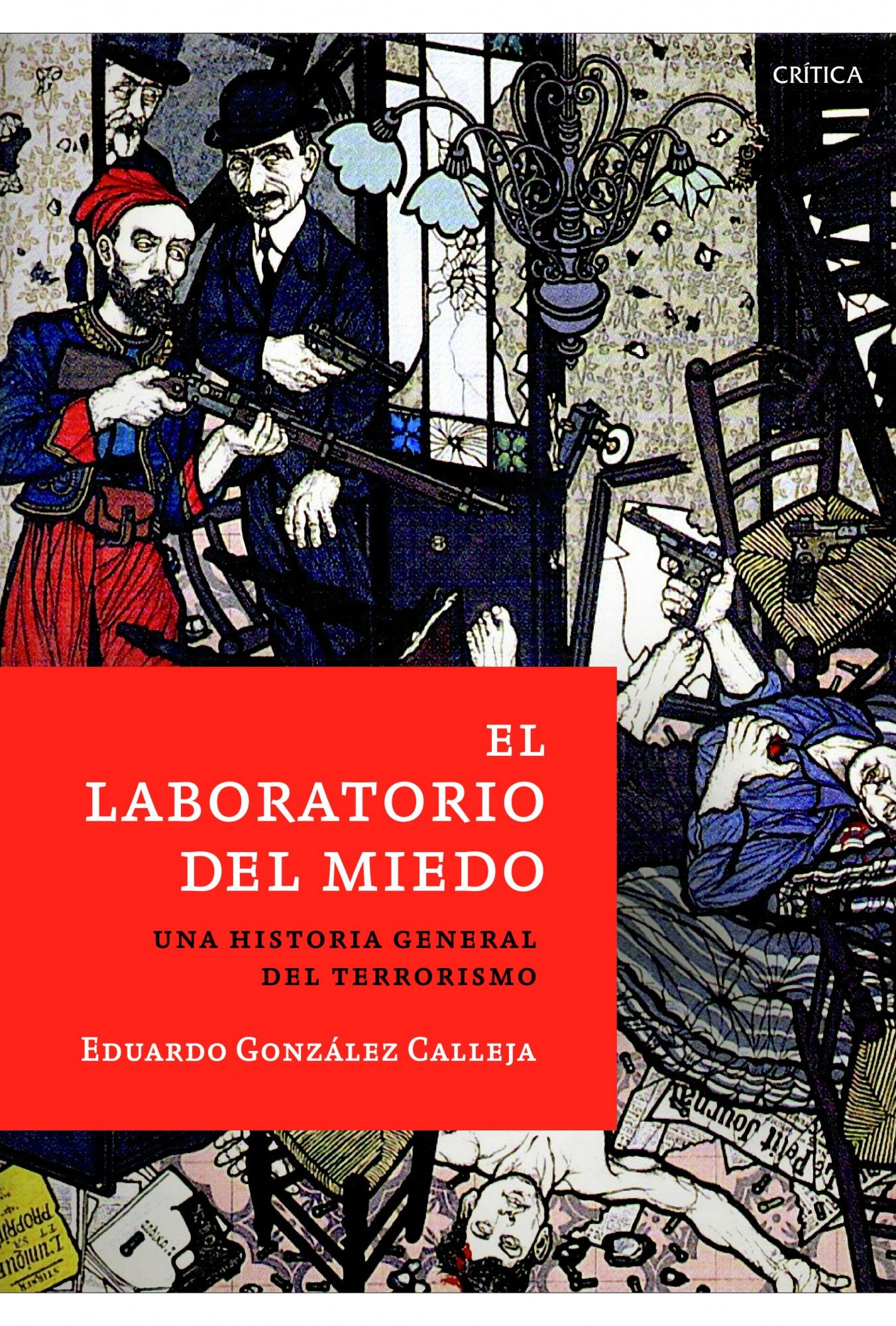 EL LABORATORIO DEL MIEDO. UNA HISTORIA GENERAL DEL TERRORISMO, DE LOS SICARIOS A AL QA'IDA