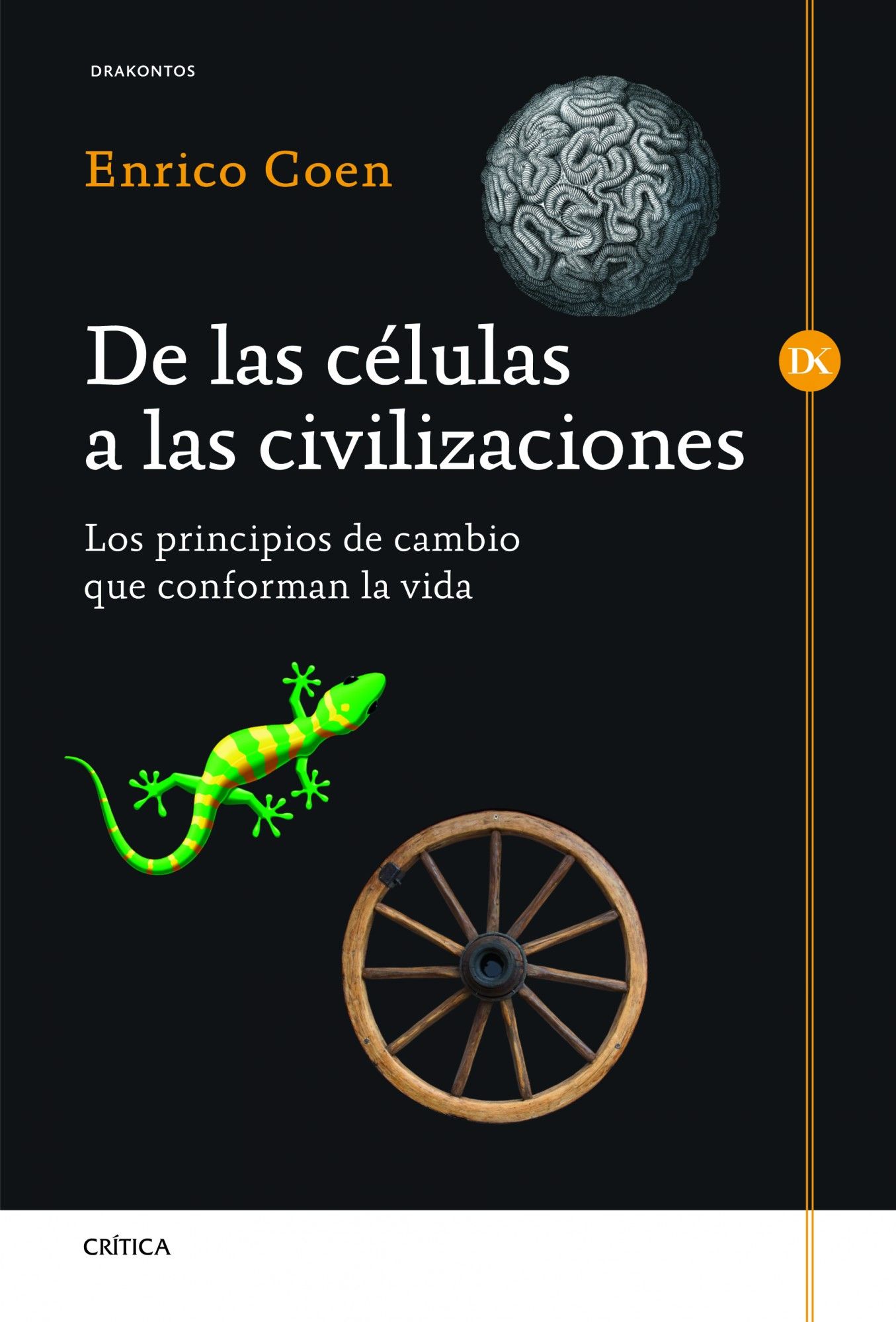 DE LAS CÉLULAS A LAS CIVILIZACIONES. LOS PRINCIPIOS DE CAMBIO QUE CONFORMAN LA VIDA