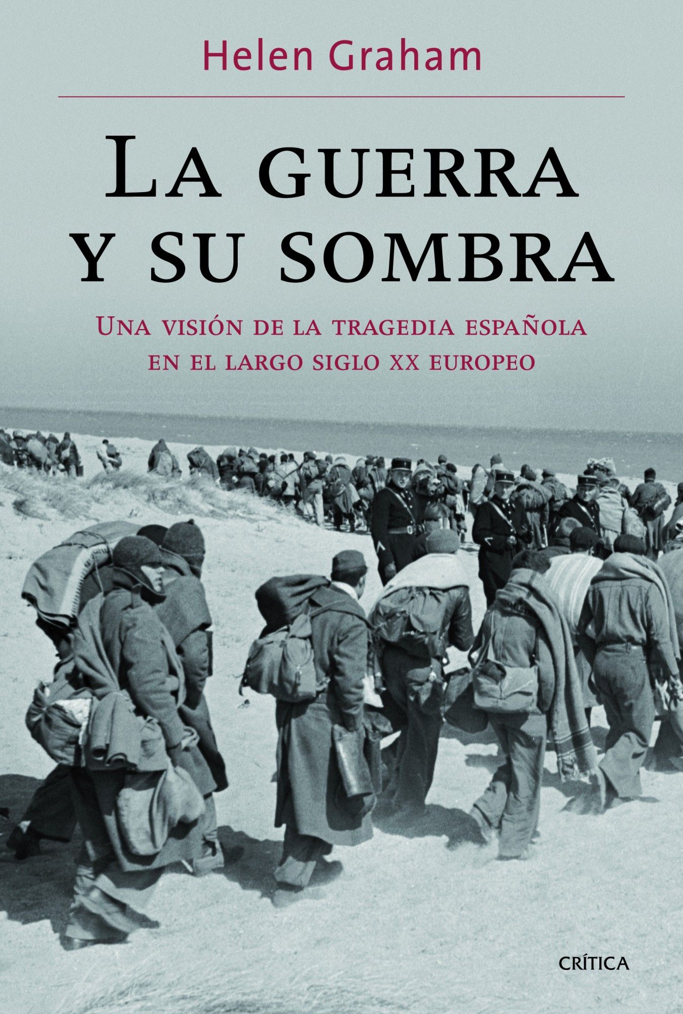 LA GUERRA Y SU SOMBRA. UNA VISIÓN DE LA TRAGEDIA ESPAÑOLA EN EL LARGO SIGLO XX EUROPEO