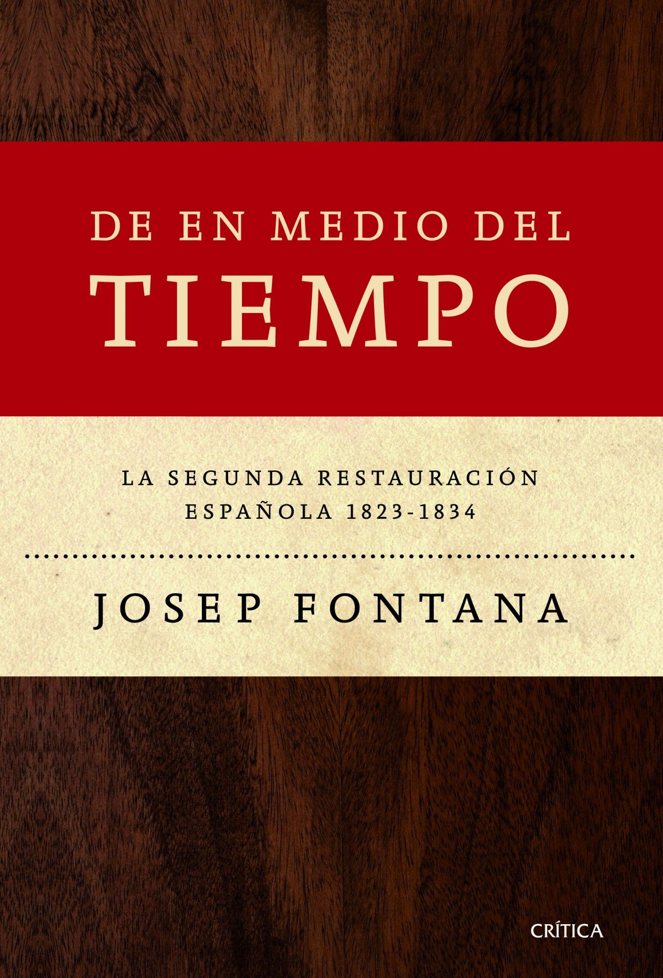 DE EN MEDIO DEL TIEMPO. LA SEGUNDA RESTAURACIÓN ESPAÑOLA, 1823-1834