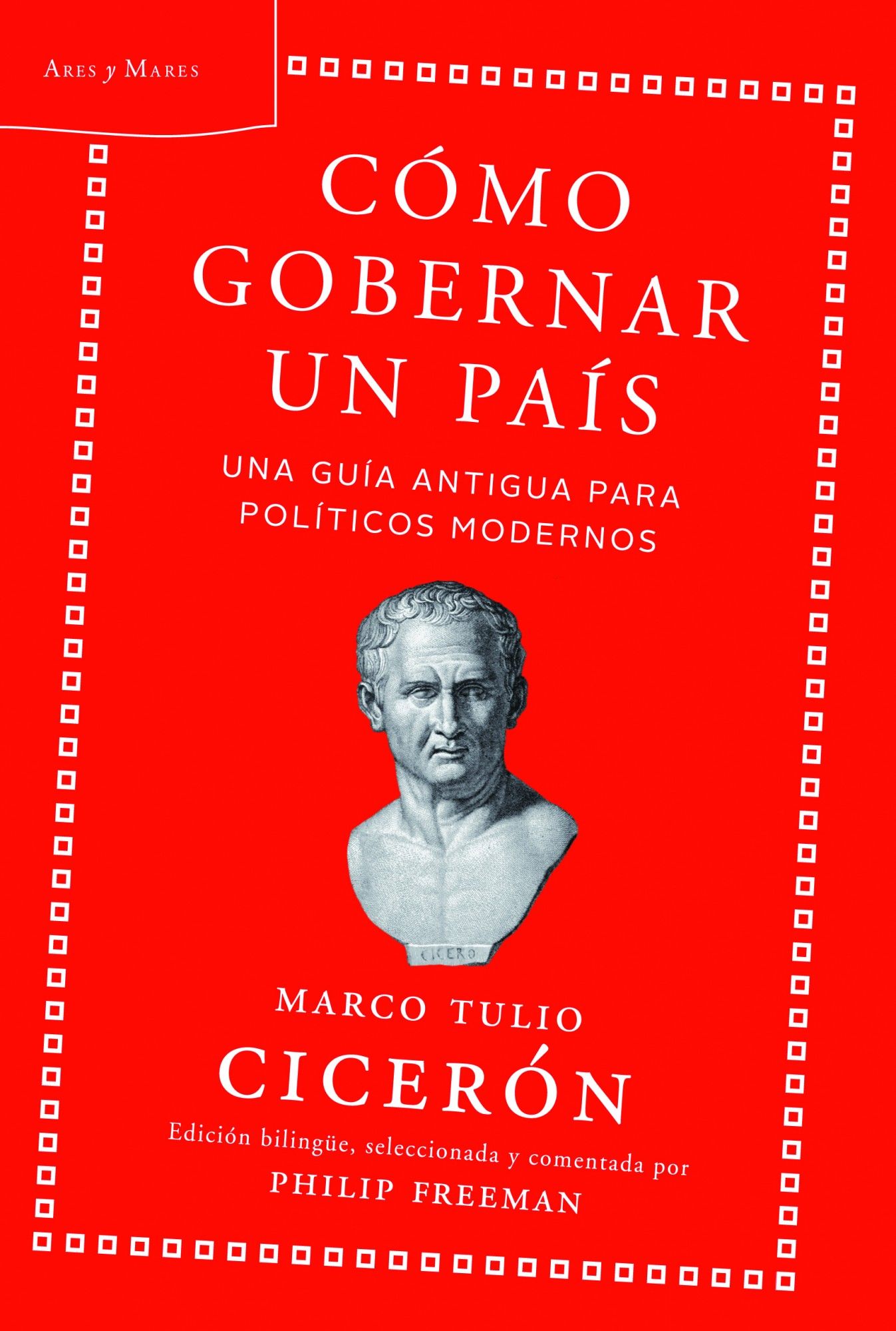 CÓMO GOBERNAR UN PAÍS. UNA GUÍA ANTIGUA PARA POLÍTICOS MODERNOS