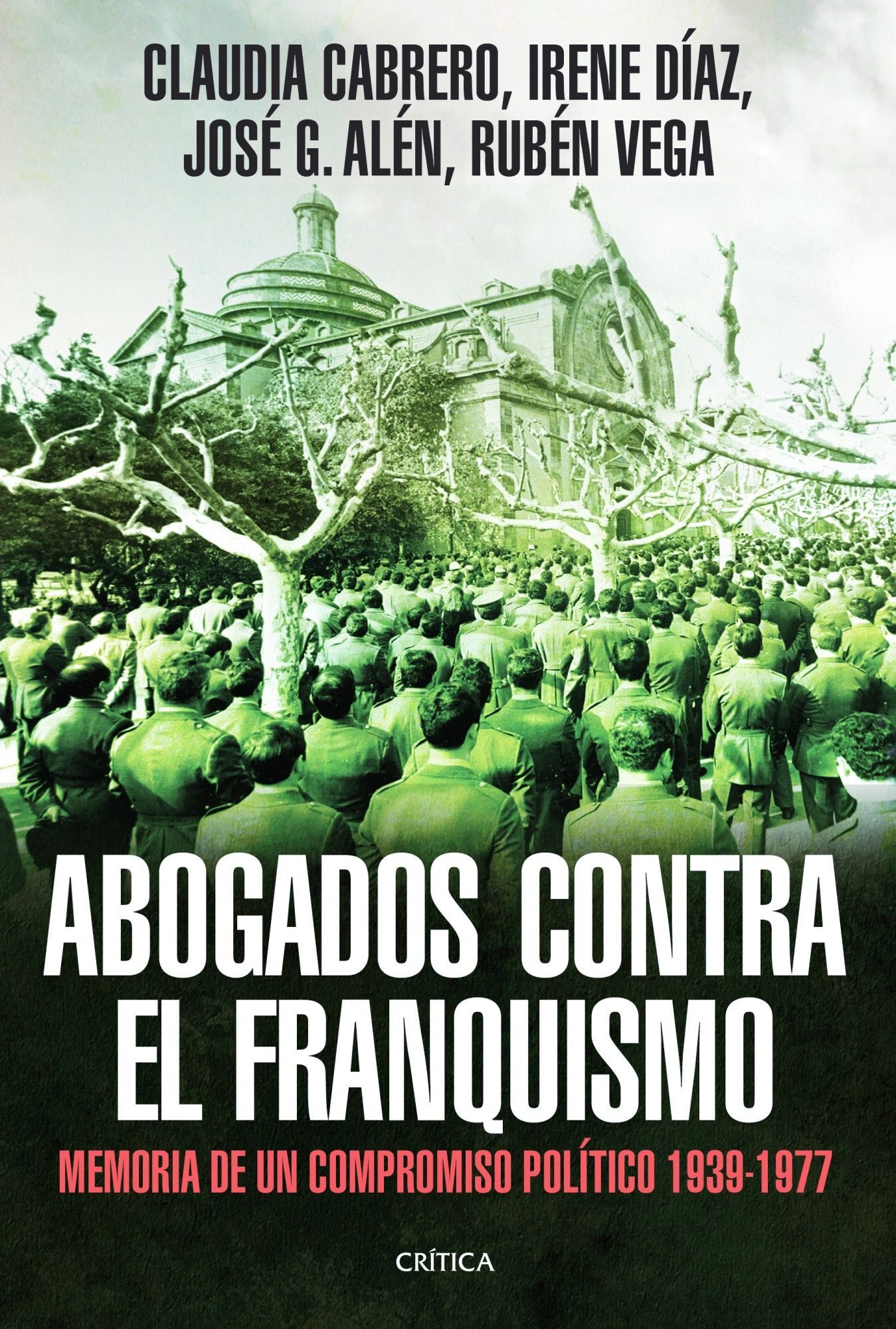ABOGADOS CONTRA EL FRANQUISMO. MEMORIA DE UN COMPROMISO POLÍTICO 1939-1977