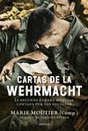 CARTAS DE LA WEHRMACHT. LA SEGUNDA GUERRA MUNDIAL CONTADA POR LOS SOLDADOS