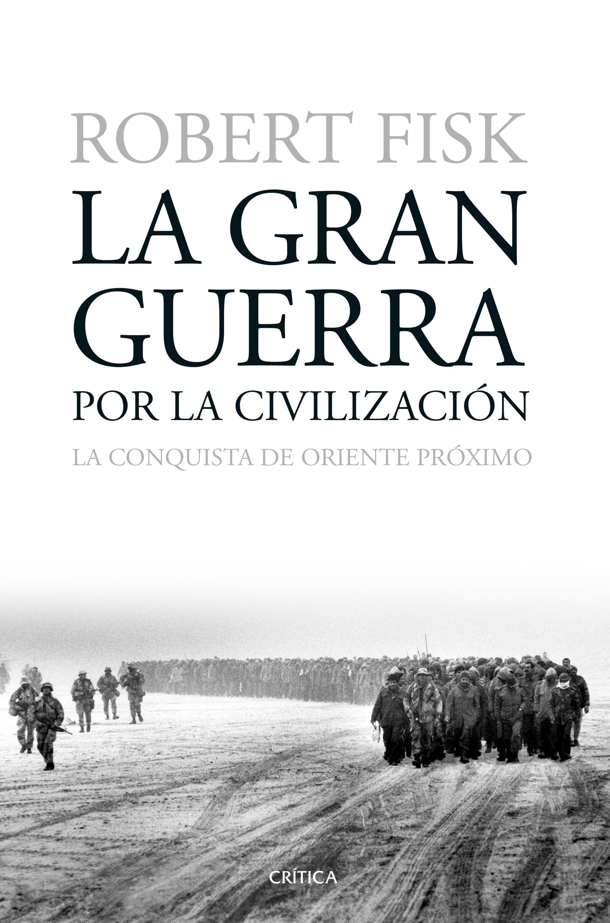 LA GRAN GUERRA POR LA CIVILIZACIÓN. LA CONQUISTA DE ORIENTE PRÓXIMO