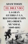 EL DILUVIO. LA GRAN GUERRA Y LA RECONSTRUCCIÓN DEL ORDEN MUNDIAL (1916-1931)