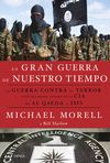 LA GRAN GUERRA DE NUESTRO TIEMPO. LA  GUERRA CONTRA EL TERROR  CONTADA DESDE DENTRO DE LA CIA, DE AL QAEDA A ISIS