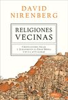 RELIGIONES VECINAS. CRISTIANISMO, ISLAM Y JUDAÍSMO EN LA EDAD MEDIA Y EN LA ACTUALIDAD