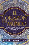 EL CORAZÓN DEL MUNDO. UNA NUEVA HISTORIA UNIVERSAL