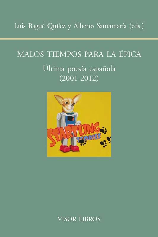 MALOS TIEMPOS PARA LA ÉPICA. ÚLTIMA POESÍA ESPAÑOLA (2001-2012)