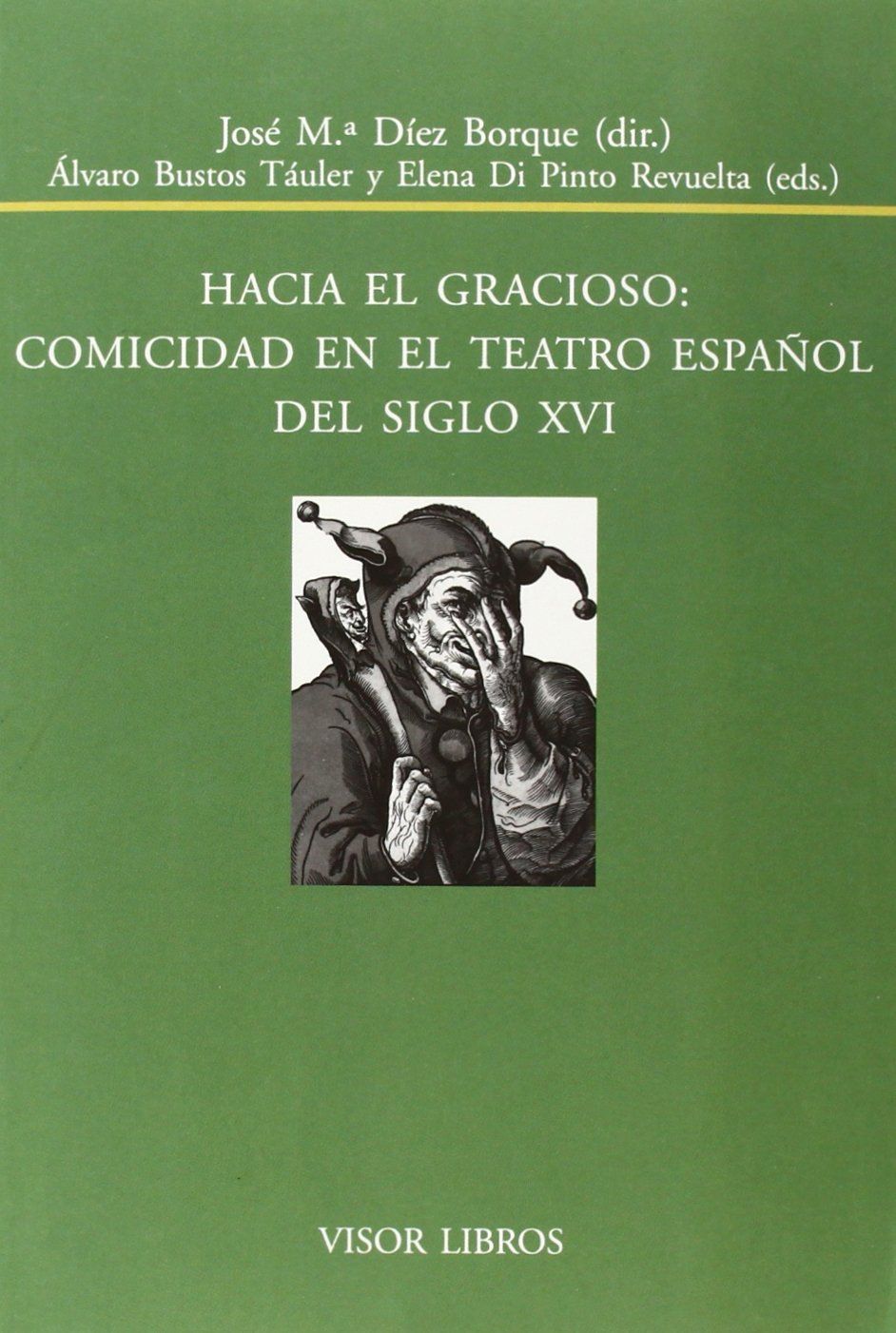HACIA EL GRACIOSO. COMICIDAD EN EL TEATRO ESPAÑOL DEL SIGLO XVI