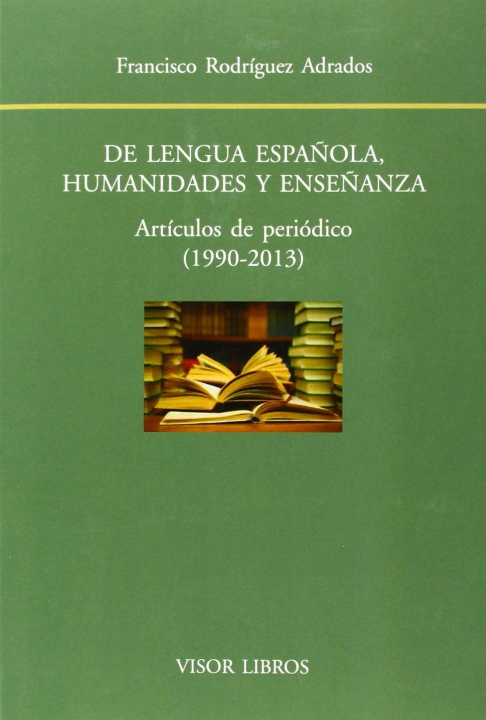 DE LENGUA ESPAÑOLA, HUMANIDADES Y ENSEÑANZA. ARTÍCULOS DE PERIÓDICOS, 1990-2013