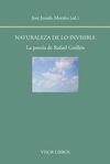 NATURALEZA DE LO INVISIBLE. LA POESÍA DE RAFAEL GUILLÉN