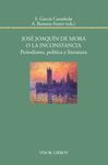 JOSÉ JOAQUÍN DE MORA O LA INCONSTANCIA. PERIODISMO, POLÍTICA Y LITERATURA. PERIODISMO, POLÍTICA Y LITERATURA