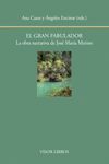 EL GRAN FABULADOR. LA OBRA NARRATIVA DE JOSÉ Mª MERINO. LA OBRA NARRATIVA DE JOSÉ MARÍA MERINO