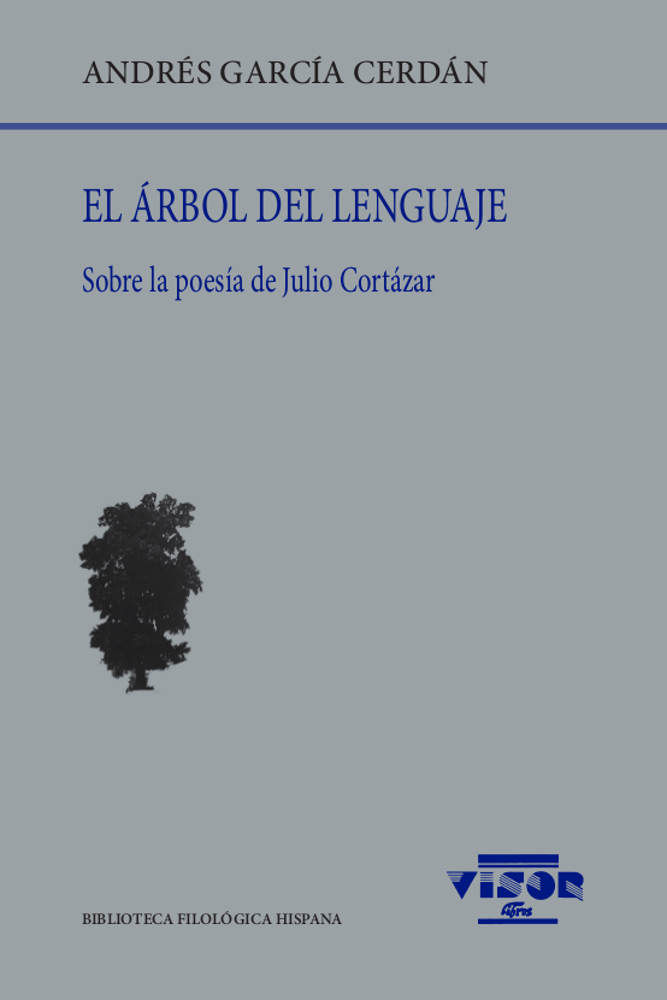 EL ÁRBOL DEL LENGUAJE. SOBRE LA POESÍA DE JULIO CORTÁZAR