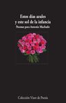 ESTOS DÍAS AZULES Y ESTE SOL DE LA INFANCIA. POEMAS PARA ANTONIO MACHADO. 