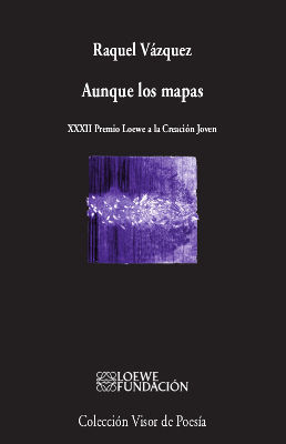 AUNQUE LOS MAPAS. XXXII PREMIO LOEWE A LA CREACIÓN JOVEN