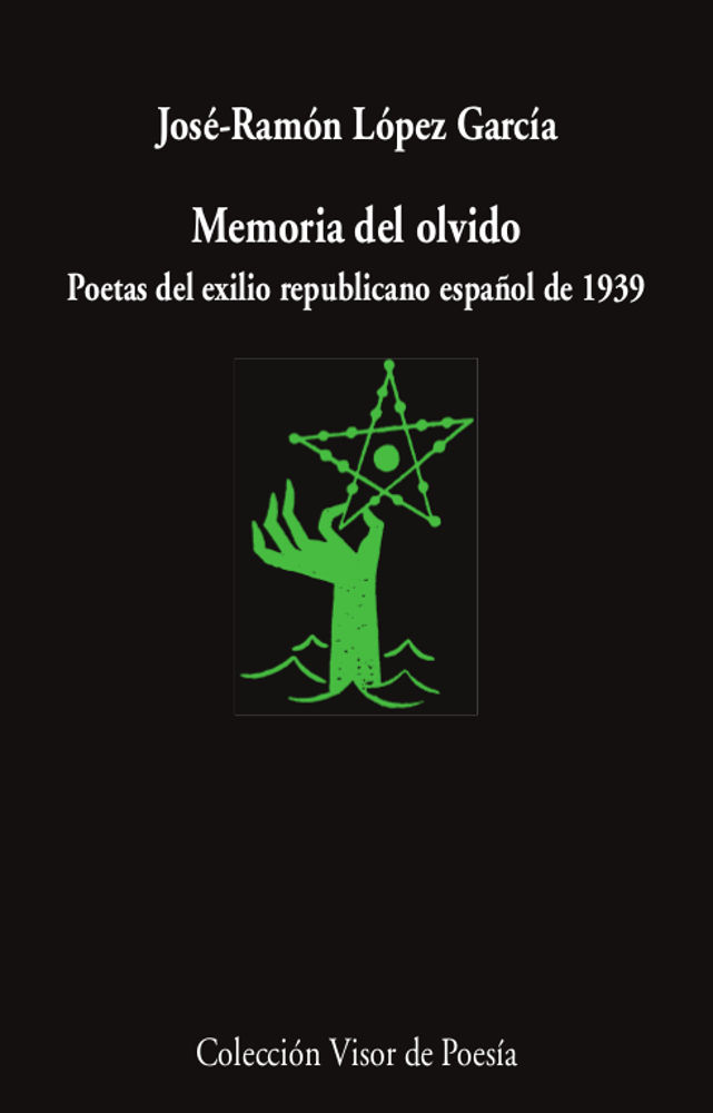 MEMORIA DEL OLVIDO. POETAS DEL EXILIO REPUBLICANO ESPAÑOL DE 1939