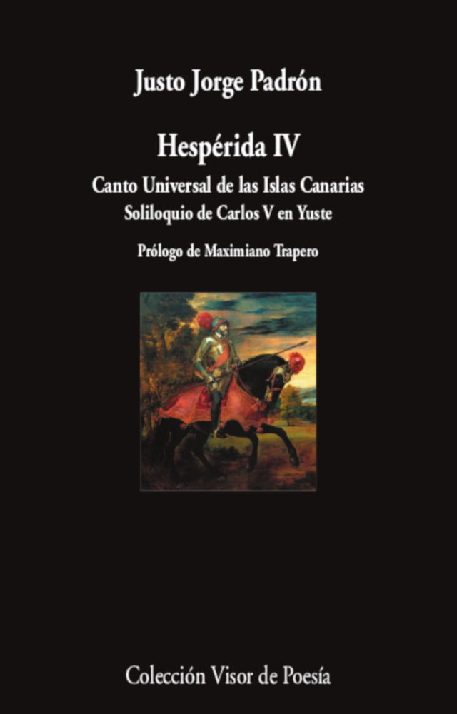 HESPÉRIDA IV. CANTO UNIVERSAL DE LAS ISLAS CANARIAS. SOLILOQUIO DE CARLOS V EN YUSTE