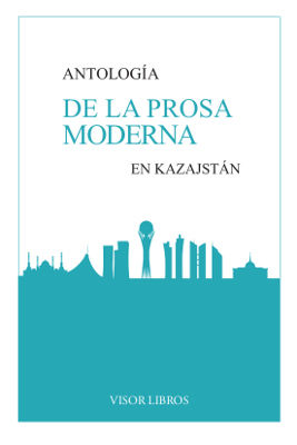 ANTOLOGÍA DE LA PROSA MODERNA EN KAZAJSTÁN