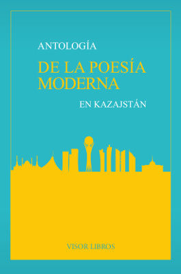 ANTOLOGÍA DE LA POESÍA MODERNA EN KAZAJSTÁN.