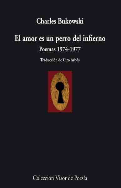 EL AMOR ES UN PERRO DEL INFIERNO. POEMAS 1974 - 1977